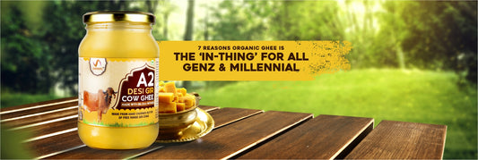 7 Reasons Organic Ghee is the ‘in-thing’ for all GenZ & Millennial
