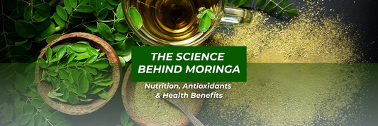 The Science Behind Moringa: Nutrition, Antioxidants & Health Benefits