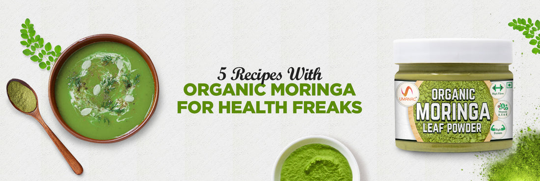 5 Recipes With Organic Moringa For Health Freaks