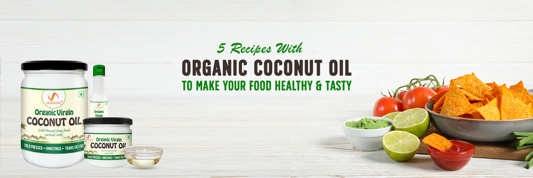 5 Recipes with Organic Coconut Oil to Make Your Food Healthy and Tasty