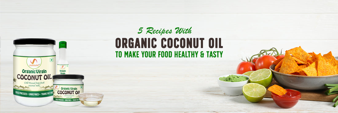 5 Recipes with Organic Coconut Oil to Make Your Food Healthy and Tasty