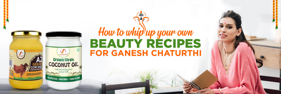 How to whip up your own beauty recipes for Ganesh Chaturthi