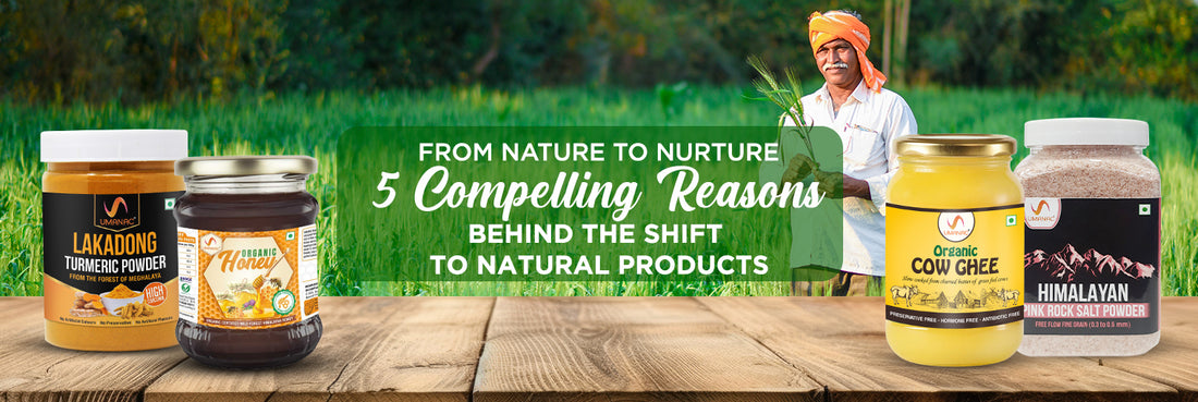 From Nature to Nurture: 5 Compelling Reasons behind the Shift to Natural Products
