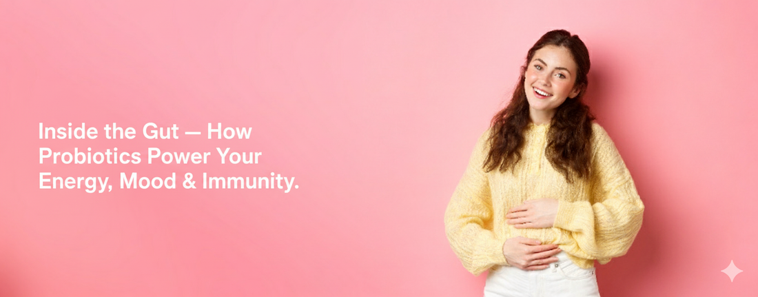 Inside the Gut — How Probiotics Power Your Energy, Mood & Immunity