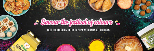 Savour the festival of colours: Best Holi Recipes to Try in 2024 with Umanac Products