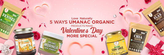 Love Naturally: 5 Ways Umanac Organic Products Make Valentine's Day More Special