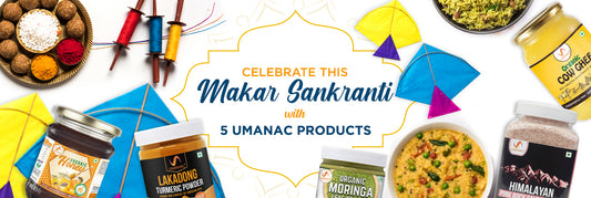 Celebrate this Makar Sankranti with 5 Umanac Products