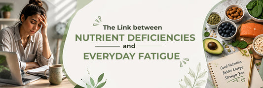 The Link Between Nutrient Deficiencies and Everyday Fatigue